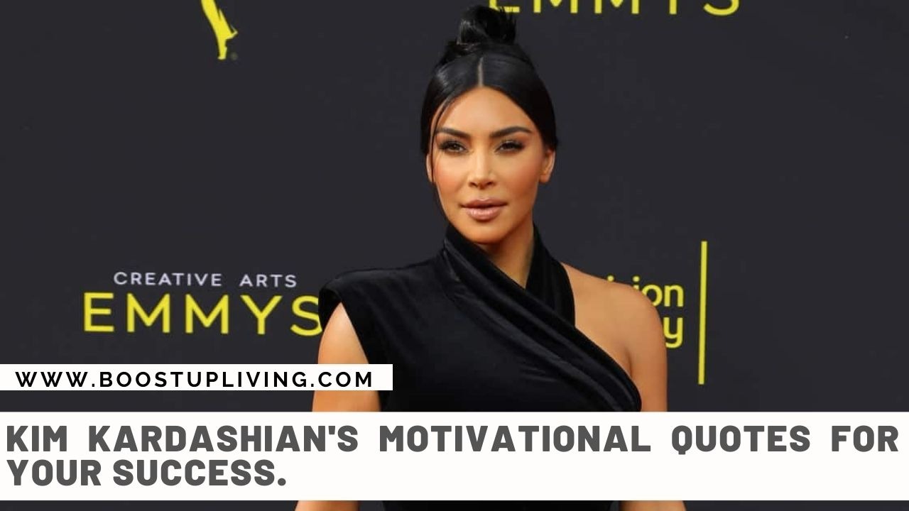 Kim Kardashian's Motivational Quotes For Your Success.