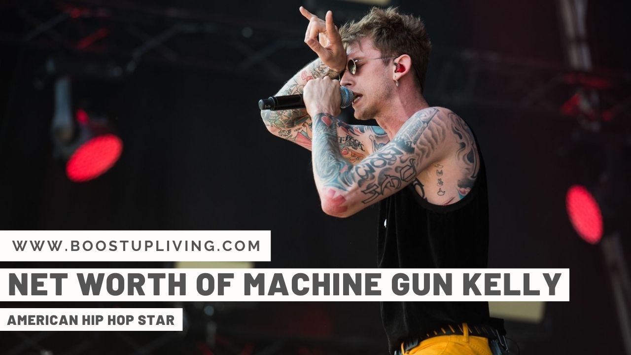 Net Worth Of Machine Gun Kelly - American Hip Hop Star