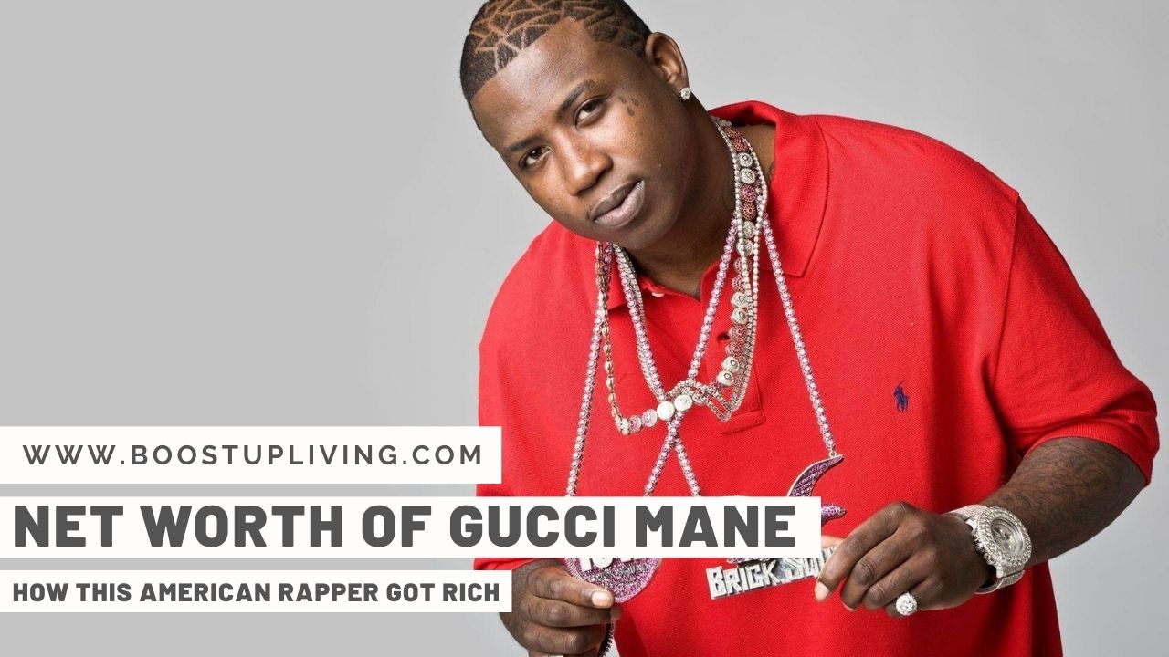 Net Worth Of Gucci Mane - How This American Rapper Got Rich - Boostupliving