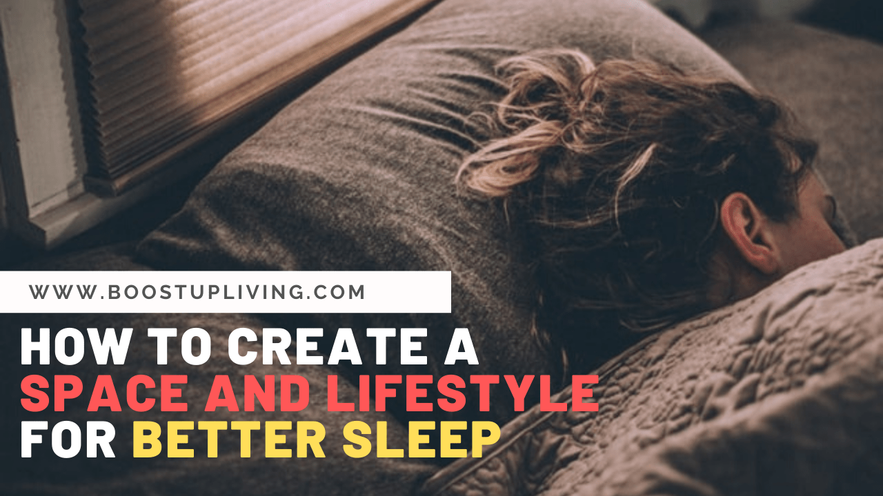 How to Create a Space and Lifestyle for Better Sleep