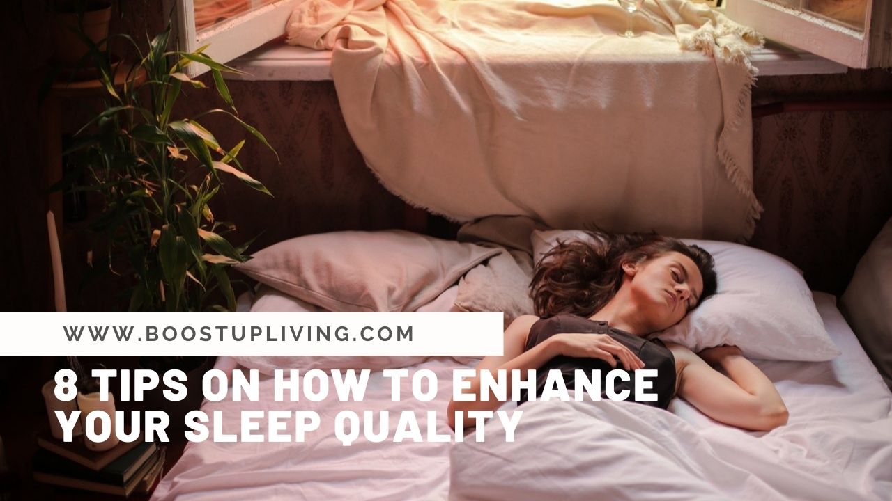 8 TIPS ON HOW TO ENHANCE YOUR SLEEP QUALITY