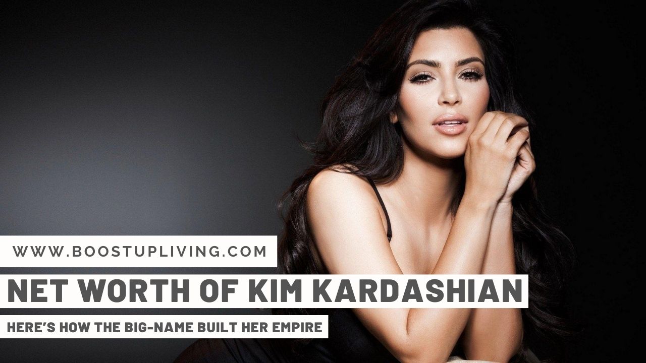 The Net Worth of Kim Kardashian – Here’s How the Big-Name Built Her Empire