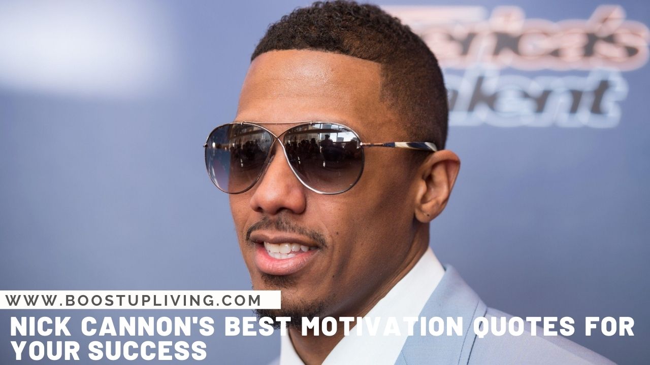 Nick Cannon's Best Motivation Quotes For Your Success