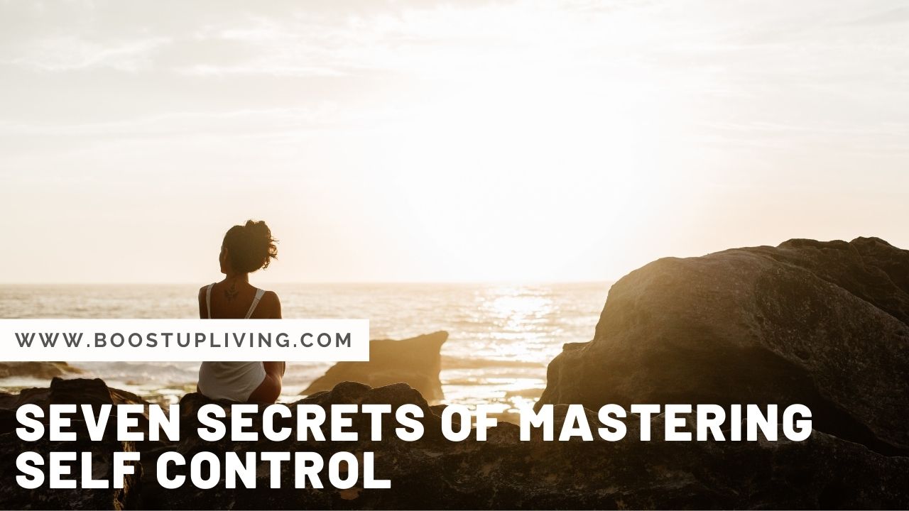 Seven secrets of mastering self control
