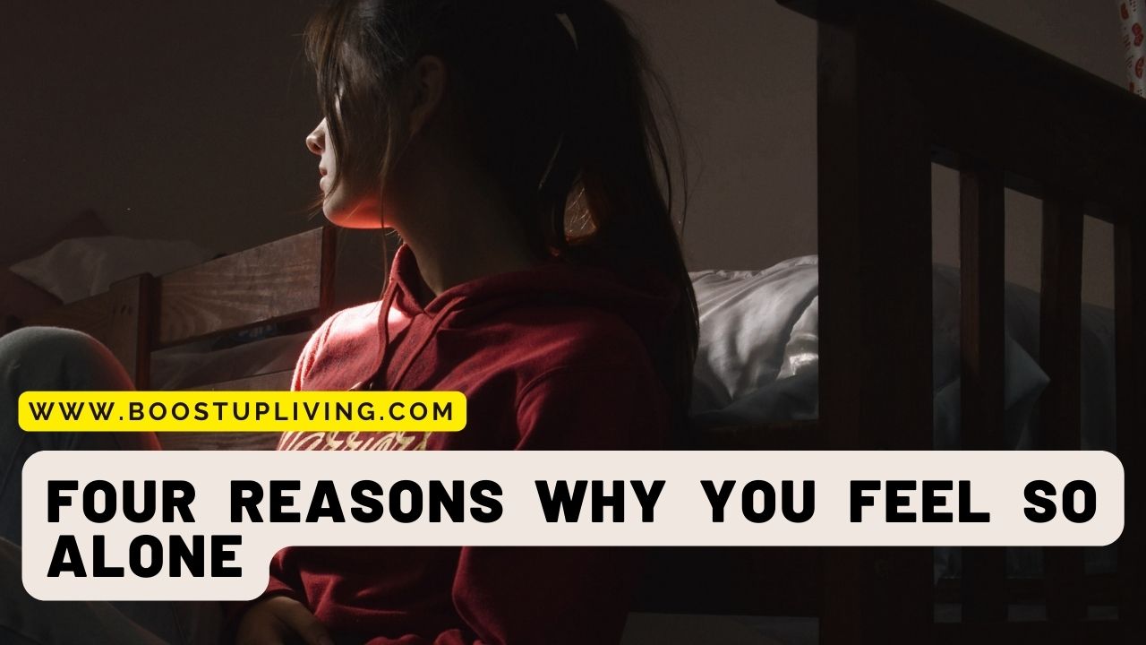 Four Reasons Why You Feel So Alone