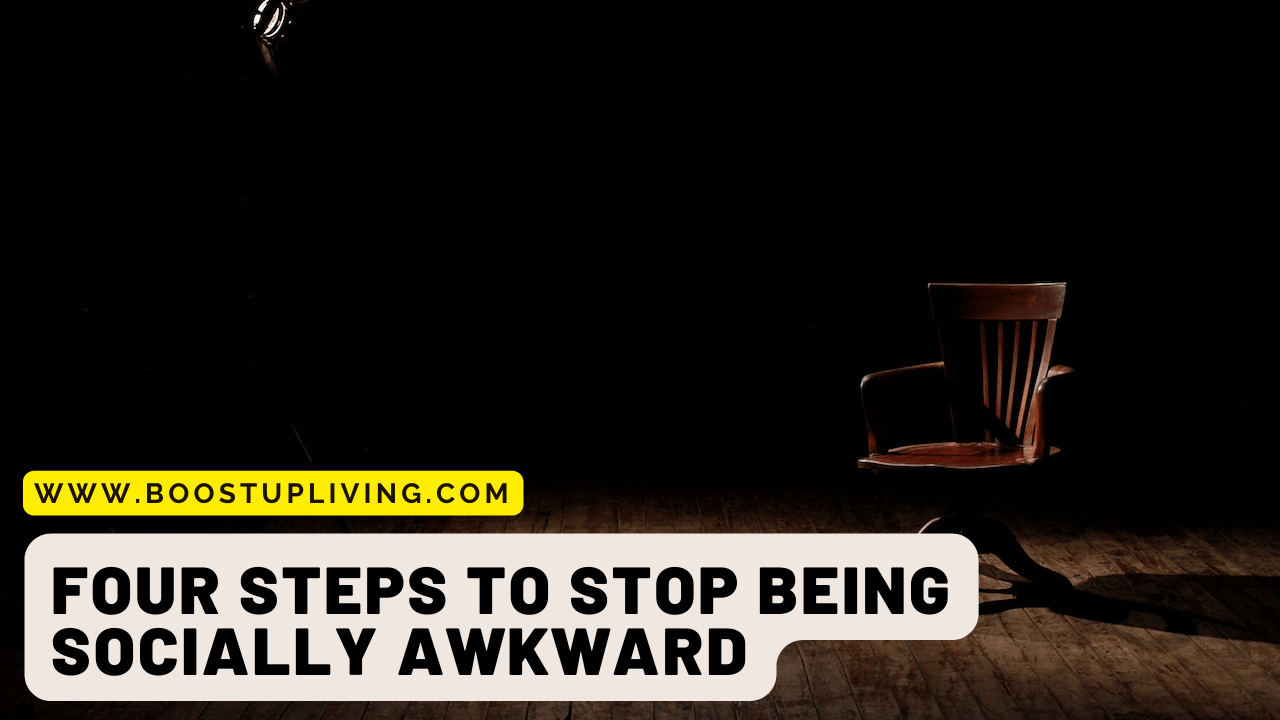 Four Steps To Stop Being Socially Awkward